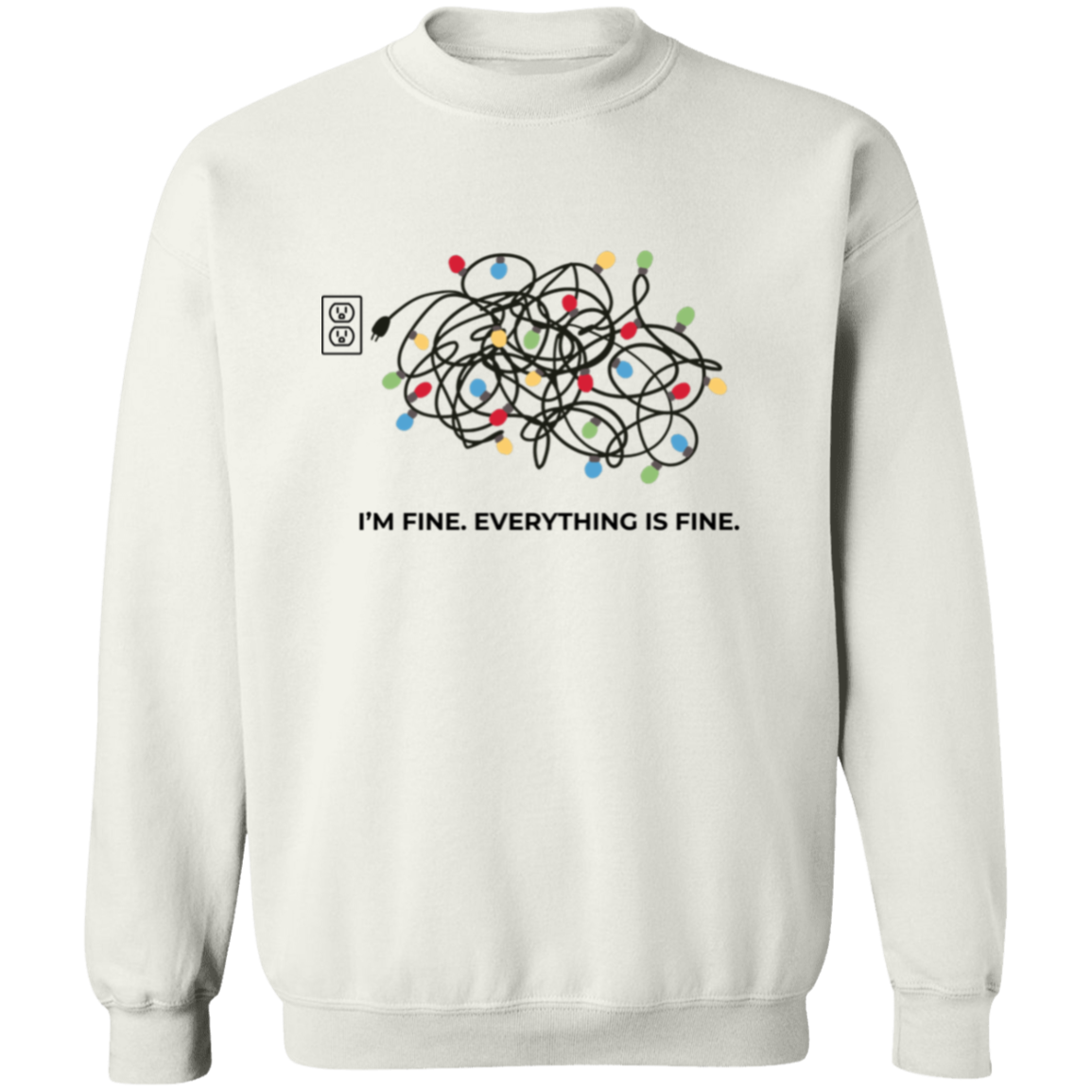 I'm Fine. Everything is Fine| Christmas Lights-Pullover Sweatshirt