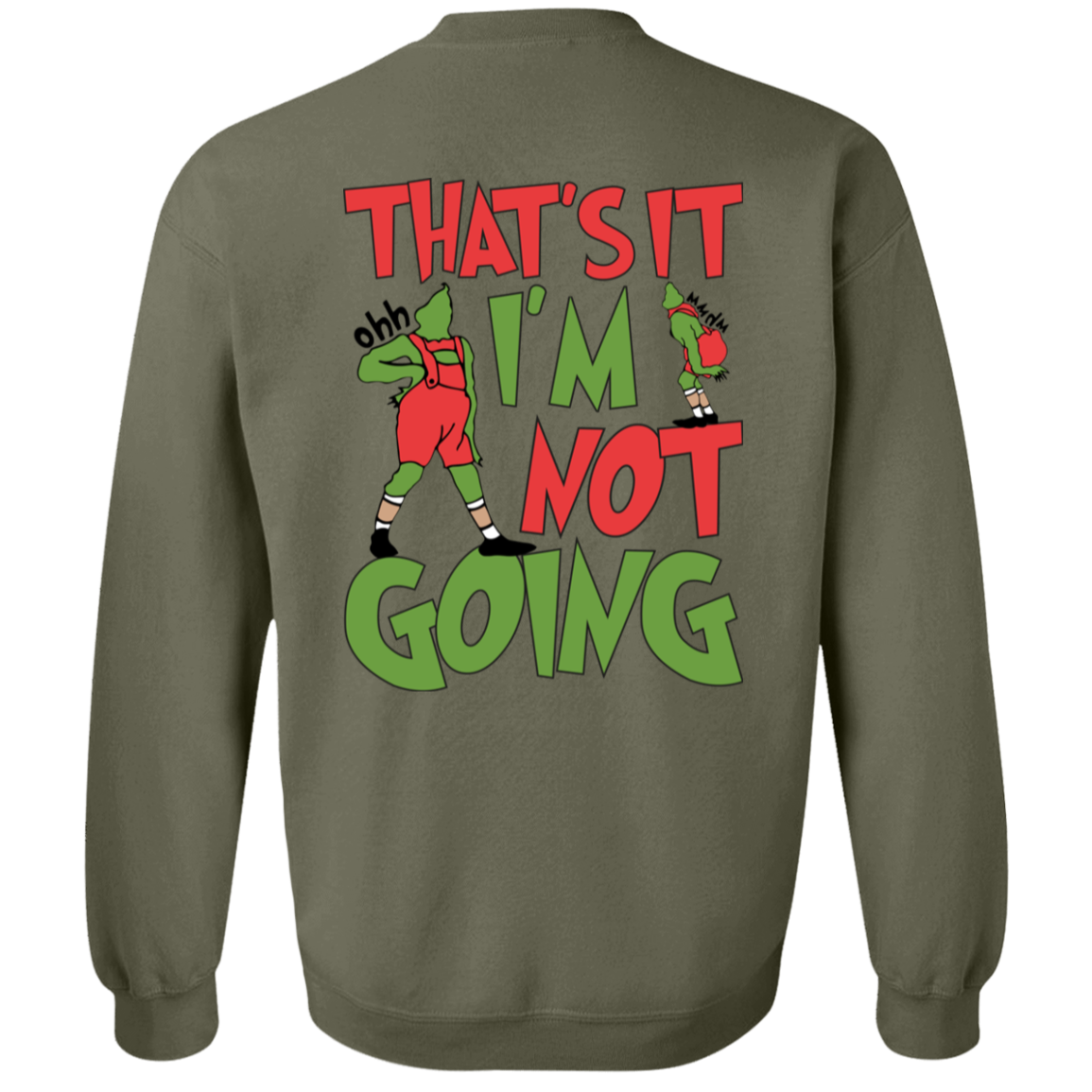 That's It I'm Not Going-Front & Back Pullover Sweatshirt