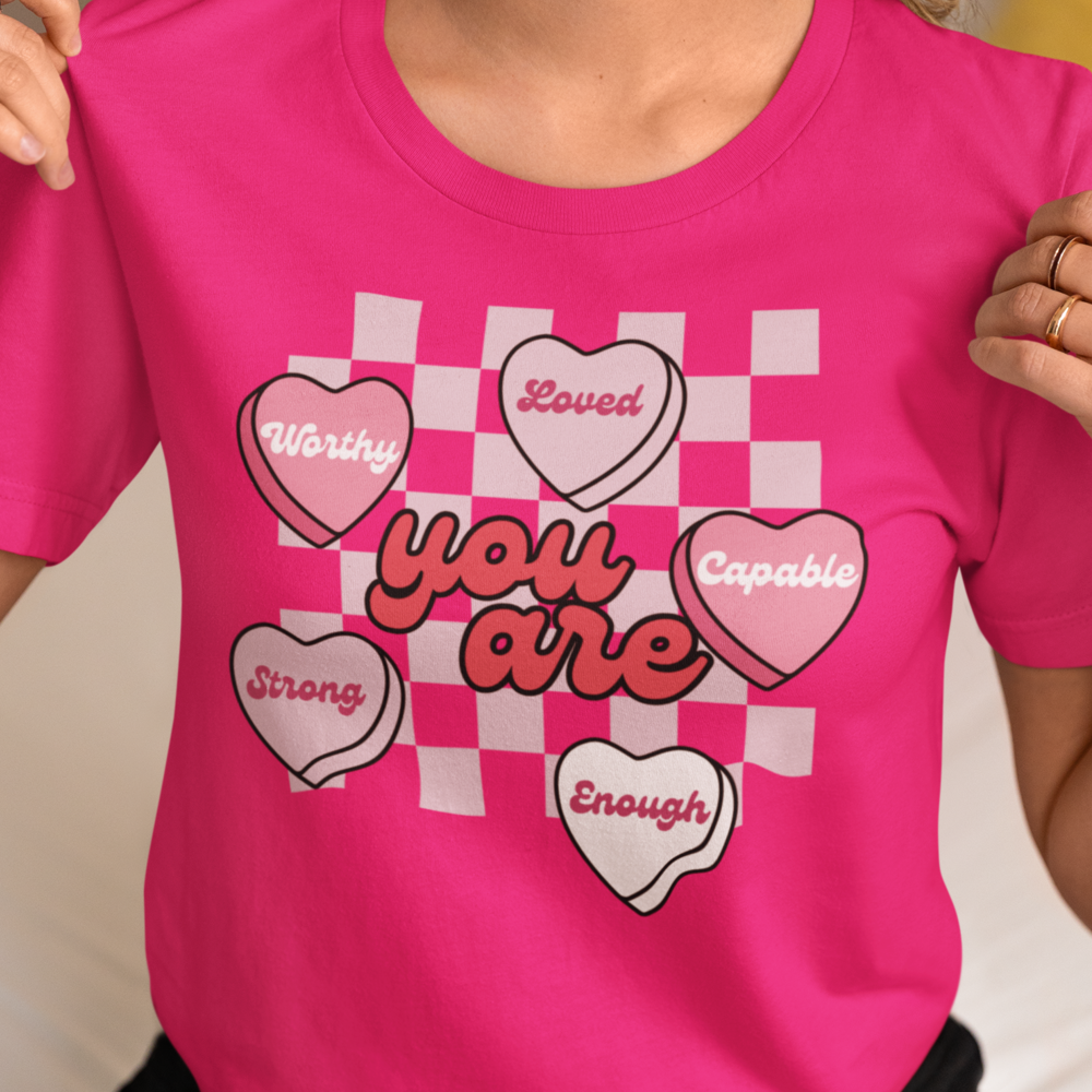 You Are| Valentine's Day Sweatshirt/T-Shirt