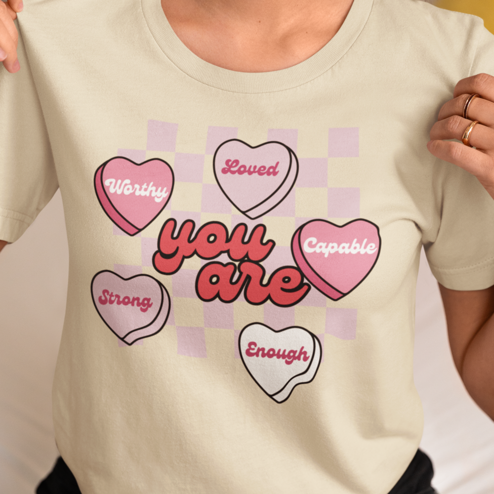 You Are| Valentine's Day Sweatshirt/T-Shirt