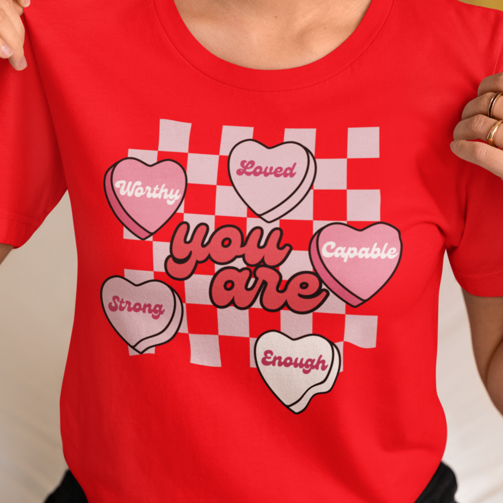 You Are| Valentine's Day Sweatshirt/T-Shirt