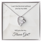 Flower Girl| I Can't Tie The Knot Without You (Forever Love Necklace)