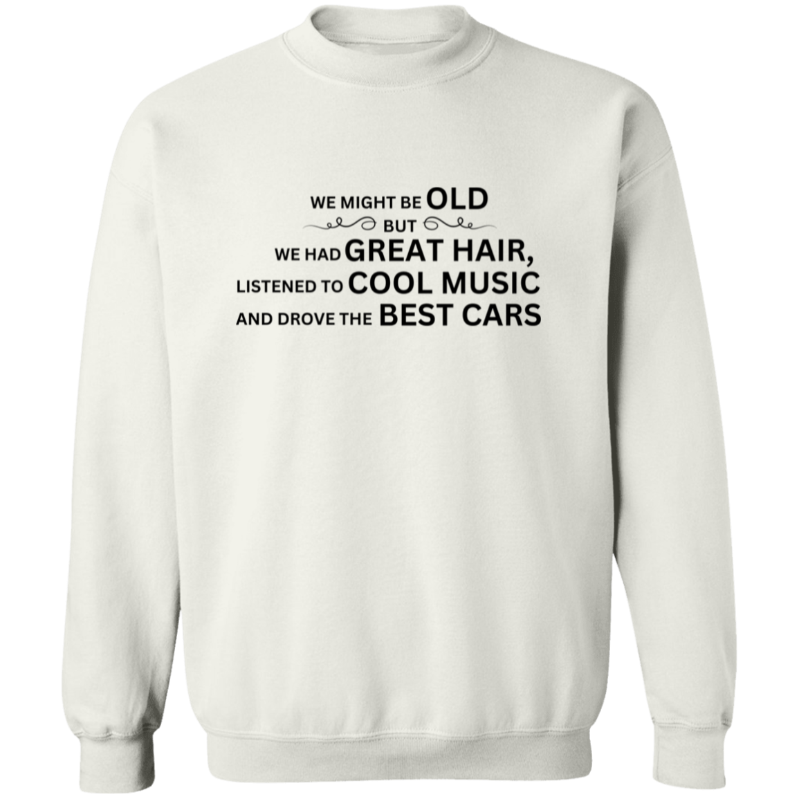 We Might Be Old-T-Shirt/Sweatshirt