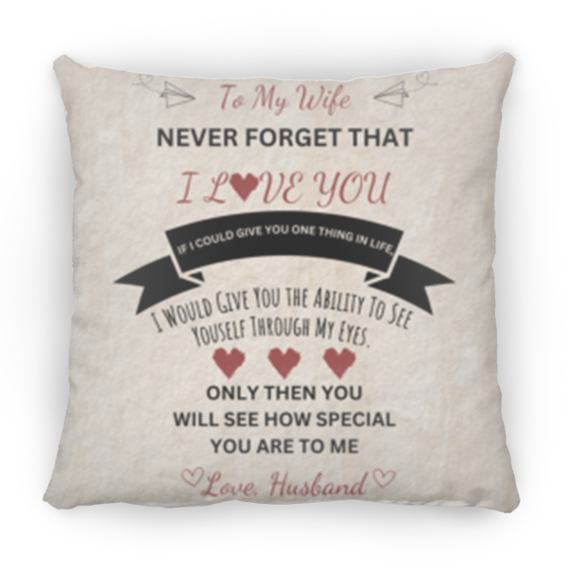 To My Wife| Never Forget I Love You Pillow