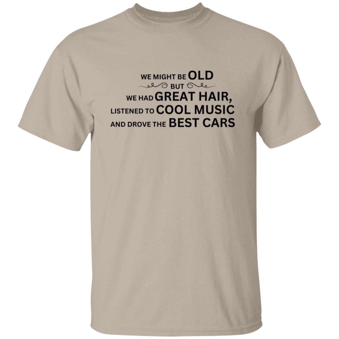 We Might Be Old-T-Shirt/Sweatshirt