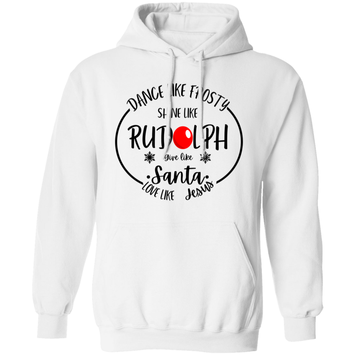 Dance Like Frosty, Shine Like Rudolph, Give Like Santa, Love Like Jesus Sweatshirt