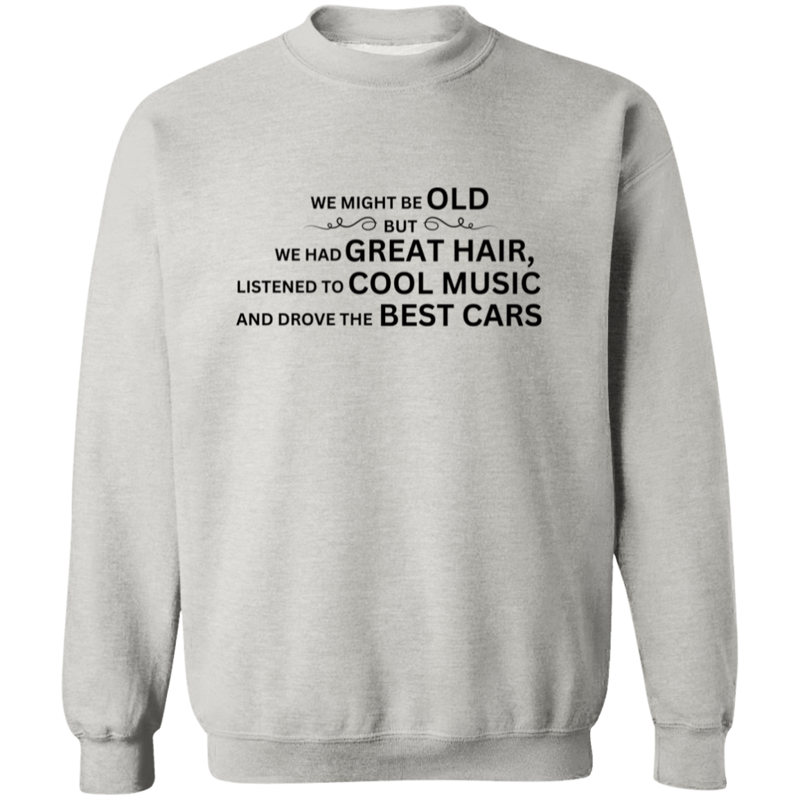 We Might Be Old-T-Shirt/Sweatshirt