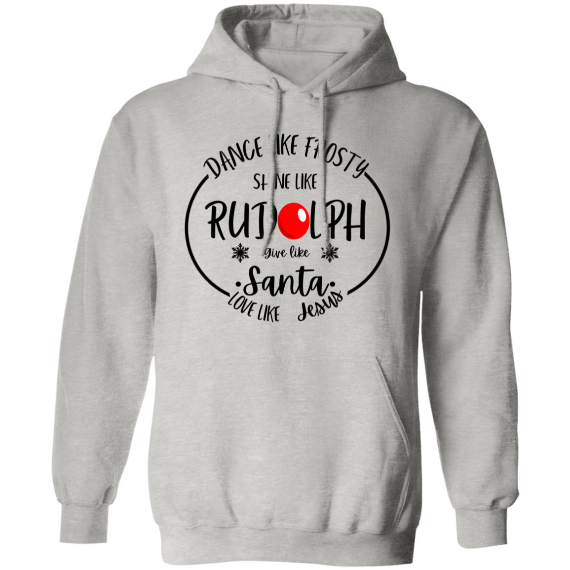 Dance Like Frosty, Shine Like Rudolph, Give Like Santa, Love Like Jesus Sweatshirt