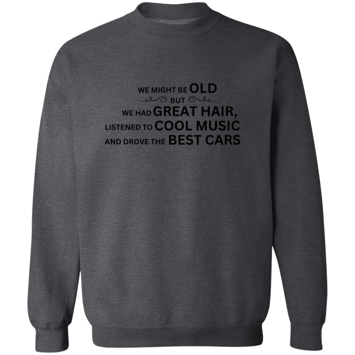 We Might Be Old-T-Shirt/Sweatshirt