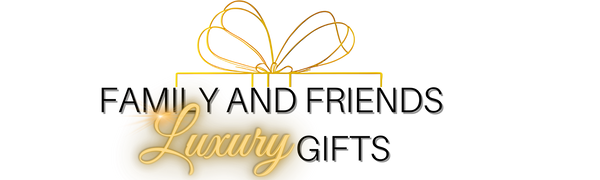 Family and Friends Luxury Gifts