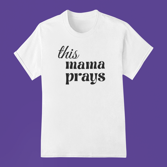 This Mama Prays-T-Shirt