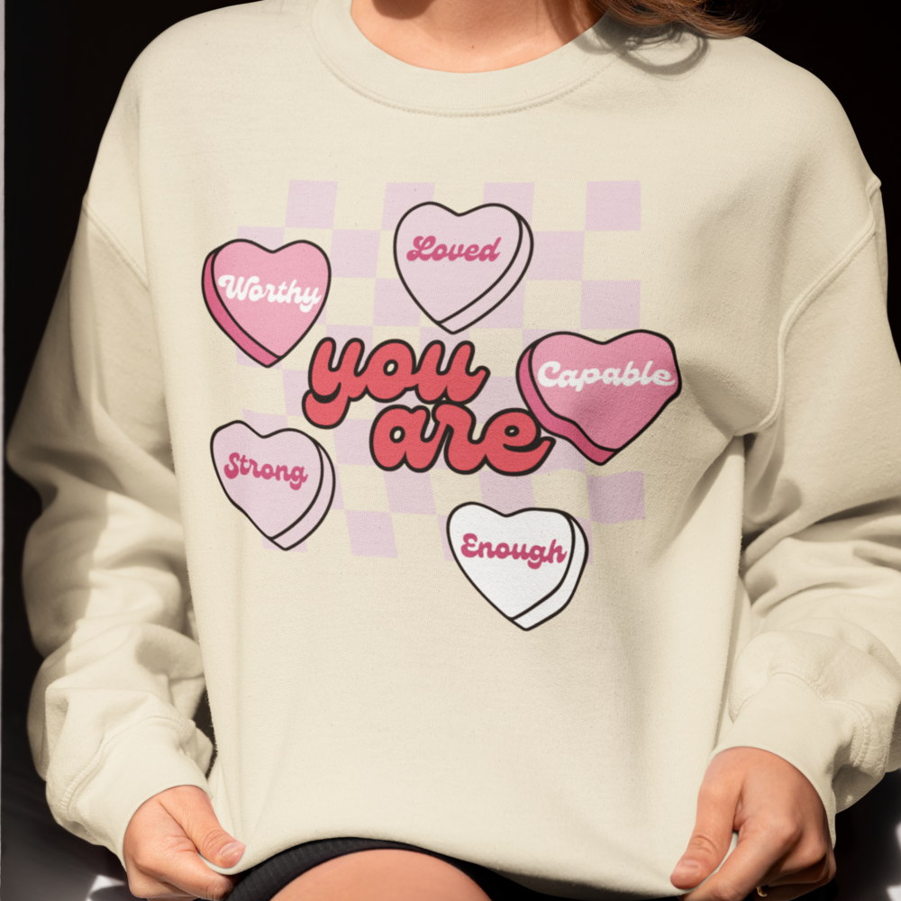 You Are| Valentine's Day Sweatshirt/T-Shirt