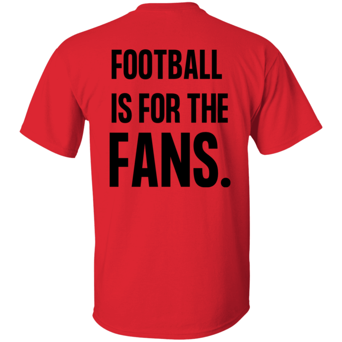 Football Is For The Fans (Unisex Shirt)