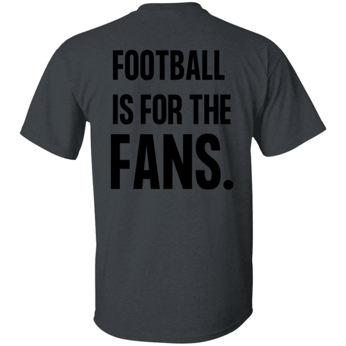 Football Is For The Fans (Unisex Shirt)