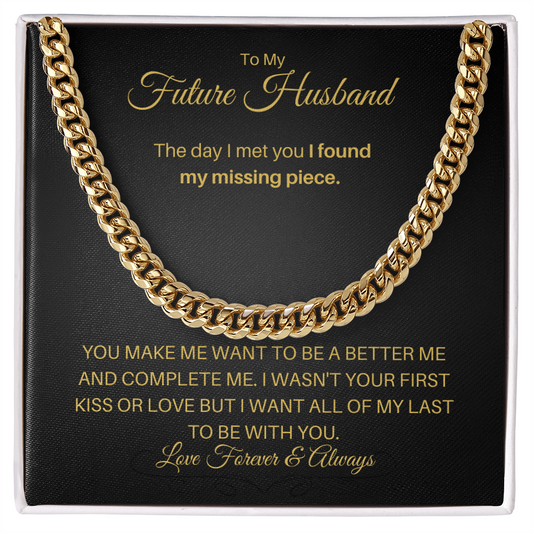 To my Future Husband| My Missing Piece (Cuban Link Chain)