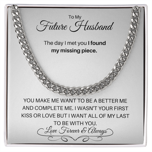 To my Future Husband| My Missing Piece (Cuban Link Chain)