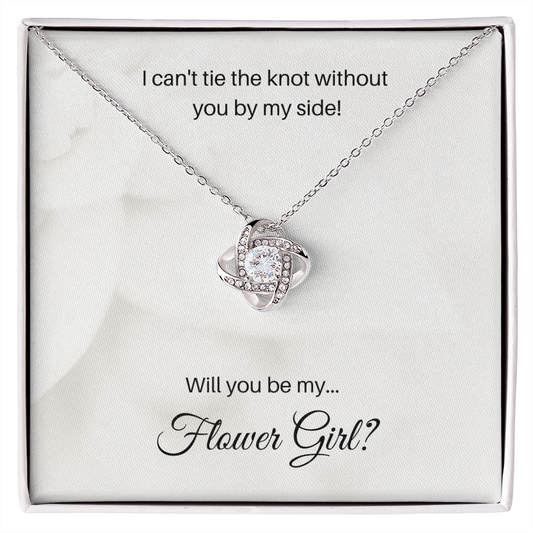 Flower Girl| I Can't Tie The Knot Without You (Love Knot Necklace)