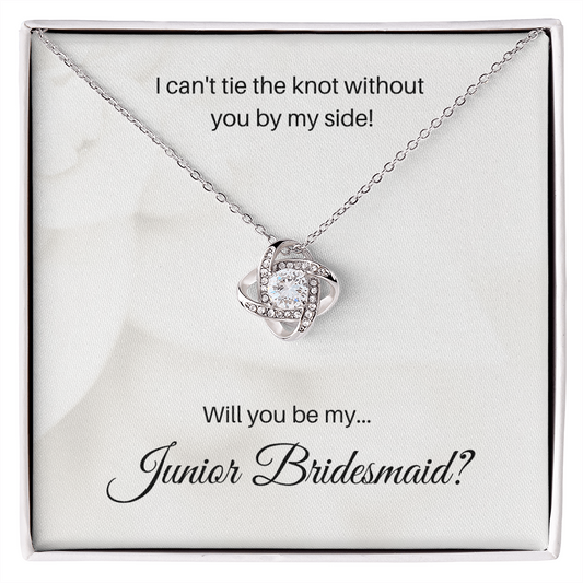 Junior Bridesmaid| I Can't Tie The Knot Without You (Love Knot Necklace)