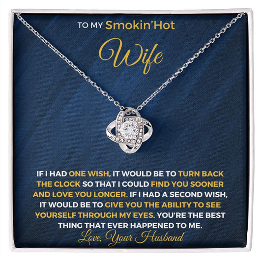 To My Smokin' Hot Wife| One Wish (Love Knot Necklace)