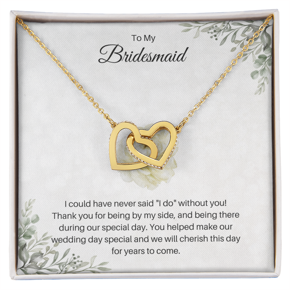 To My Bridesmaid| Thank You For Being By My Side (Interlocking Hearts Necklace)