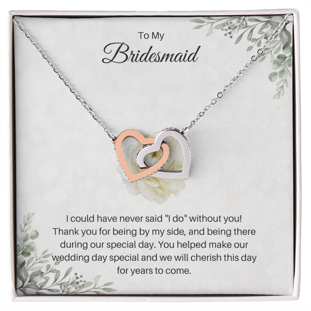 To My Bridesmaid| Thank You For Being By My Side (Interlocking Hearts Necklace)