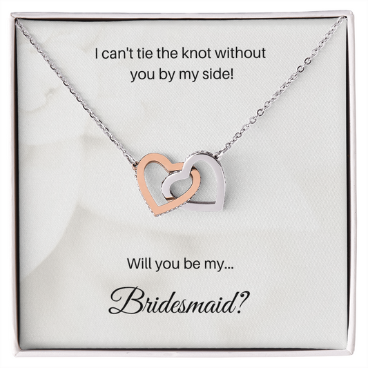 Bridesmaid| I Can't Tie The Knot Without You (Interlocking Hearts Necklace)