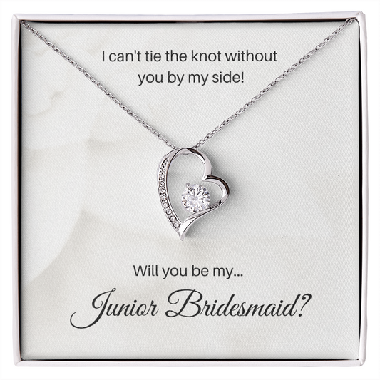 Junior Bridesmaid| I Can't Tie The Knot Without You (Forever Love Necklace)