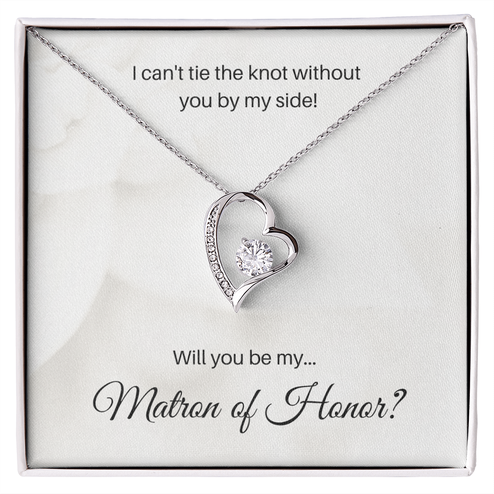 Matron of Honor| I Can't Tie The Knot Without You (Forever Love Necklace)