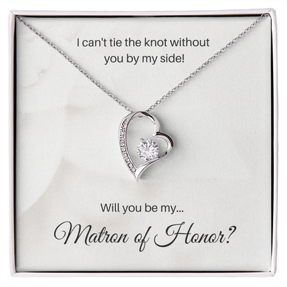 Matron of Honor| I Can't Tie The Knot Without You (Forever Love Necklace)