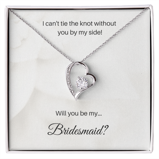 Bridesmaid| I Can't Tie The Knot Without You (Forever Love Necklace)