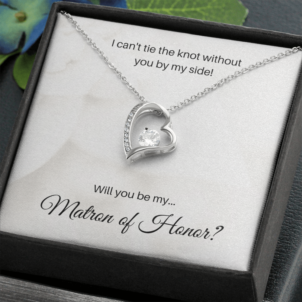 Matron of Honor| I Can't Tie The Knot Without You (Forever Love Necklace)