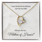 Matron of Honor| I Can't Tie The Knot Without You (Forever Love Necklace)