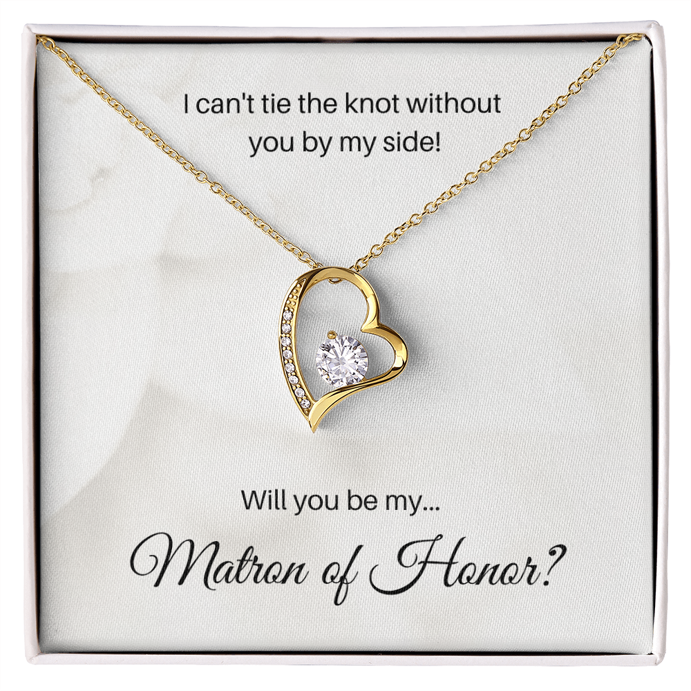 Matron of Honor| I Can't Tie The Knot Without You (Forever Love Necklace)