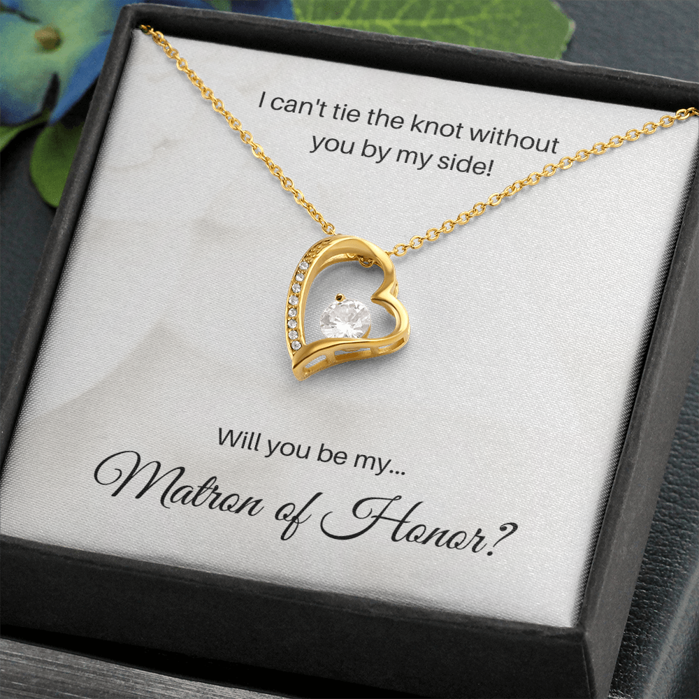 Matron of Honor| I Can't Tie The Knot Without You (Forever Love Necklace)